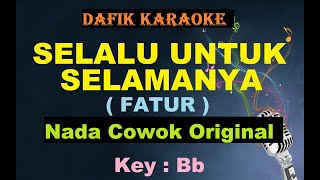 Selalu Untuk Selamanya Karaoke Fatur Nada cowok Original Bb [upl. by Jeanette]