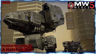 MechWarrior 5 Mercenaries Modded Career  EP38 A Hatchet Job [upl. by Neelloc]