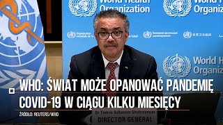 Koronawirus Szef WHO o pandemii COVID19 quotŚwiat może ją opanować w ciągu kilku miesięcyquot [upl. by Atinoj276]