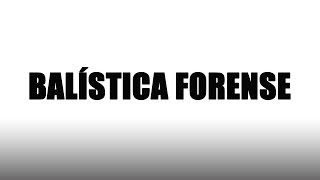 Balística Forense  Criminalística [upl. by Lolanthe102]