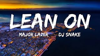 Lean On  Major Lazer DJ Snake Lyrics  Fab Music [upl. by Niotna485]