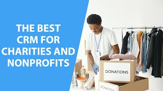 The Best CRM for Charities and Nonprofits [upl. by Lossa]