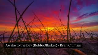 Awake to the Day BolducBarker  Ryan Chimzar [upl. by Einnel]