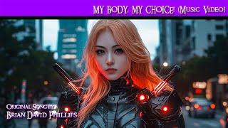 My Body My Choice MUSIC VIDEO [upl. by Enrobialc]