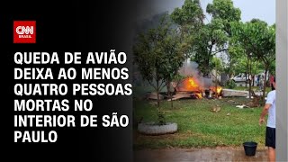 Queda de avião deixa ao menos quatro pessoas mortas no interior de São Paulo  AGORA CNN [upl. by Davine]