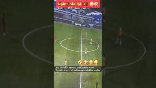 Main Bola Tal Tul Kelas Dunia Terlucu Pokoe🤪🤣😆 bola soccer funny comedy vudeolucu [upl. by Atiuqa84]