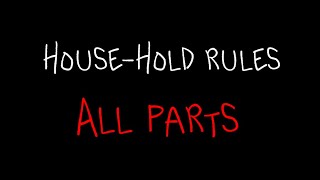 Household rules All parts [upl. by Omari675]