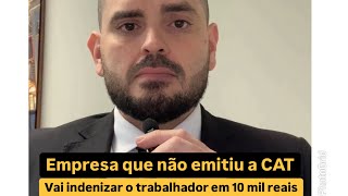 Empresa que não emitiu a CAT vai indenizar o trabalhador em 10 mil reais [upl. by Ellwood]