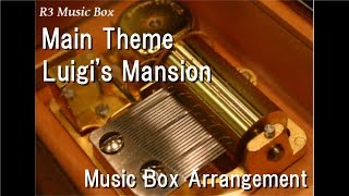 Main ThemeLuigis Mansion Music Box [upl. by Ruben]