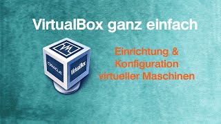 VirtualBox ganz einfach  Einrichtung amp Konfiguration einer virtuellen Maschine [upl. by Crispa]