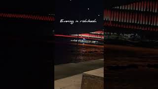 Rishikesh Evening View viralvideo love whatsappstatus [upl. by Zerlina539]