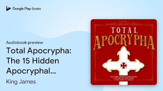 Total Apocrypha The 15 Hidden Apocryphal Books… by King James · Audiobook preview [upl. by Deuno]