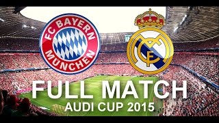 FC Bayern Munich vs Real Madrid 10  FULL Match 1080p HD  Audi Cup 2015 Final [upl. by Ayotol]