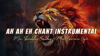 AH AH EH CHANT INSTRUMENTAL  Min Theophilus Sunday ft Min Lawrence Oyor [upl. by Butterfield]