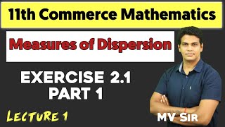 Measures of Dispersion Exercise 21 Part 1  Lecture 1  11th commerce maths  VSM Academy  MV Sir [upl. by Eednil]