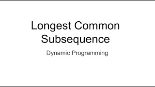 Longest Common Subsequence [upl. by Linson]