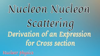 Nucleon Nucleon Scattering Cross Section [upl. by Thun]