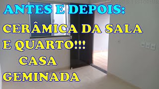 ANTES E DEPOIS CERÂMICA NA SALA E QUARTO  CASA GERMINADA [upl. by Leen299]