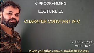 C PROGRAMMING  LECTURE 10 HINDI CHARACTER CONSTANT IN C BY MOHIT JAIN [upl. by Toni919]