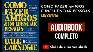 COMO FAZER AMIGOS E INFLUENCIAR PESSOAS  Audiobook  Completo  Dale Carnegie [upl. by Culley547]