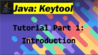 Java Keytool Tutorial  Part 1  Introduction to Keytool [upl. by Wilkinson]