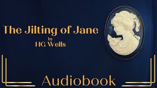 The Jilting of Jane by HG Wells  Full Audiobook  Romantic Bedtime Stories 💔 [upl. by Felicio540]