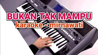 bukan tak mampu  mirnawati  Karaoke Lirik Tanpa vocal by jampang pbg [upl. by Nitsreik]