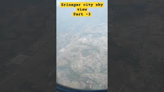 Srinagar city sky view Srinagar to Delhi part 3 [upl. by Idonah]