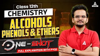 Class 12th Chemistry  Alcohols Phenols amp Ethers One Shot with PYQs By Shikhar Sir [upl. by Emile256]