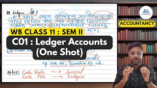 C1 Ledger Accounts  One Shot  WB Class11 SEM II  Accountancy  2024  25  WB Commerce Classes [upl. by Elrebmik]