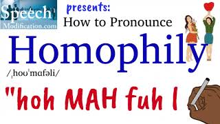 How to Pronounce Homophily [upl. by Aerdnak28]