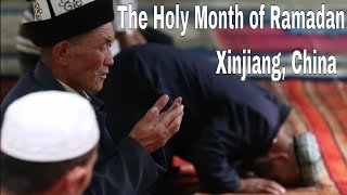 The Holy Month of Ramadan in Xinjiang China [upl. by Aikimat558]