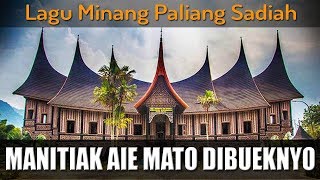 LAGU MINANG PALIANG SADIAH Manitik Aie Mato dibueknyo [upl. by Oona]