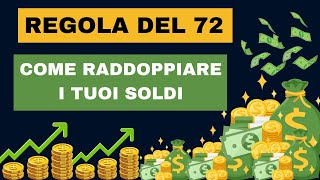 REGOLA DEL 72  COME RADDOPPIARE I TUOI SOLDI [upl. by Enileve]