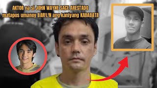 AKTOR na si JOHN WAYNE SACE ARESTADO matapos UMANONG BARLN ang kaniyang KABABATA [upl. by Seleta718]