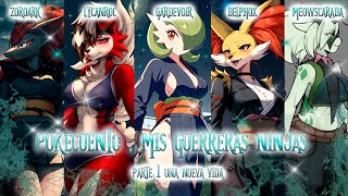 Pokecuento Mis Guerreras Ninja Parte 1 quotUna Nueva Vidaquot 🖤 💗 🤍 🧡 💚 ⛩🏯⚔ [upl. by Eilrahc482]