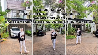 DIJUAL SERENIA HILL  LEBAK BULUS JAKARTA SELATAN MODERN TROPICAL DESIGN KHUSUS 2 UNIT GABUNG [upl. by Roger]