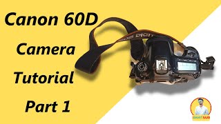 Canon EOS 60D Tutorial For Beginners Part  1 [upl. by Eimaj]