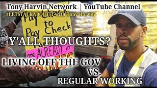 Living off the Gov vs Regular working  Full Gov assistance or a pay check  LETSTALKABOUTIT [upl. by Eineeuq746]