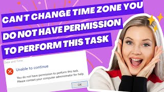 Fix Windows 1110 Cant Change Time Zone You do Not Have Permission to Perform this Task [upl. by Osicran959]