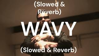 WAVY Slowed amp Reverb KARAN AUJLA  LATEST PUNJABI SONGS 2024 [upl. by Ahselak895]