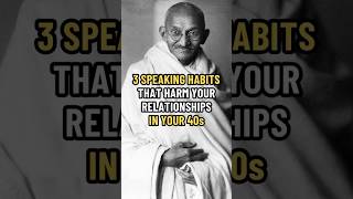 3 Speaking Habits That Harm Your Relationships in Your 40s dailyquote gandhi morningmotivation [upl. by Kan]