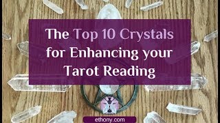 Top Ten Crystals for Enhancing Your Tarot Readings [upl. by Corvese]