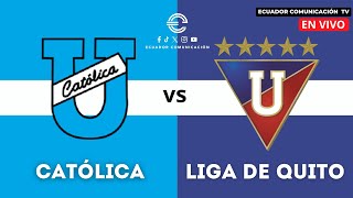 UNIVERSIDAD CATÓLICA VS LIGA DE QUITO  EN VIVO LIGA PRO  SEGUNDA ETAPA  FORMATO RADIO [upl. by Toll]