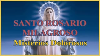 Santo Rosario Milagroso  Martes amp Viernes  Misterios Dolorosos [upl. by Ailemap]