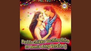 Pedda Chikku Vachinadhiro DJ Remix Song Version 3 [upl. by Ekle905]