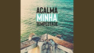 Acalma Minha Tempestade [upl. by Simson]