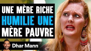 Une Mère Riche HUMILIE UNE Mère Pauvre  Dhar Mann Studios [upl. by Louisette604]