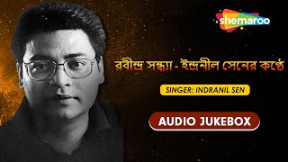 রবীন্দ্র সন্ধ্যা  ইন্দ্রনীল সেনের কণ্ঠে  Rabindra Sangeet  Jukebox  Indranil Sen  Tagore Songs [upl. by Meit]