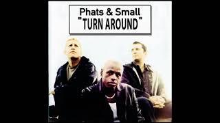 Phats And Small  Turn Around 1999 Official audio [upl. by Evets]